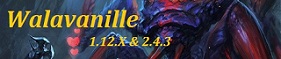 Walavanille 1.12.X PvE & 2.4.3 PvP