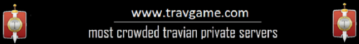 TRAVGAME.COM THE WORLD'S MOST Crowded TRAVIAN PVP SERVER